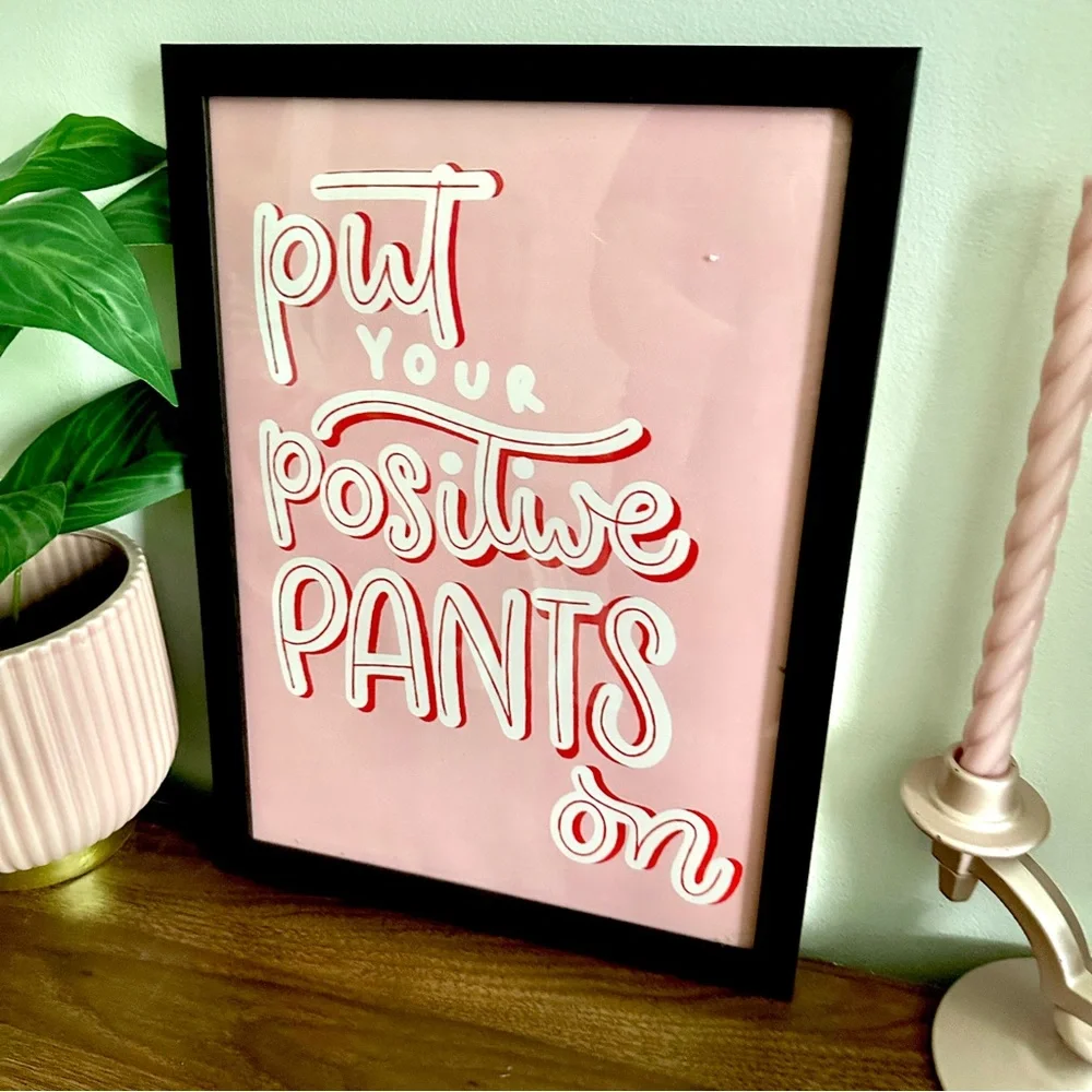 Put Your Positive Pants on Today Pink Canvas Art Print Framed Black Wall Art